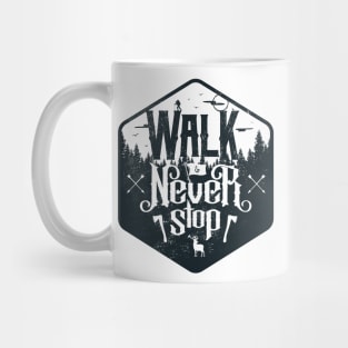 Walk and Never Stop Mug